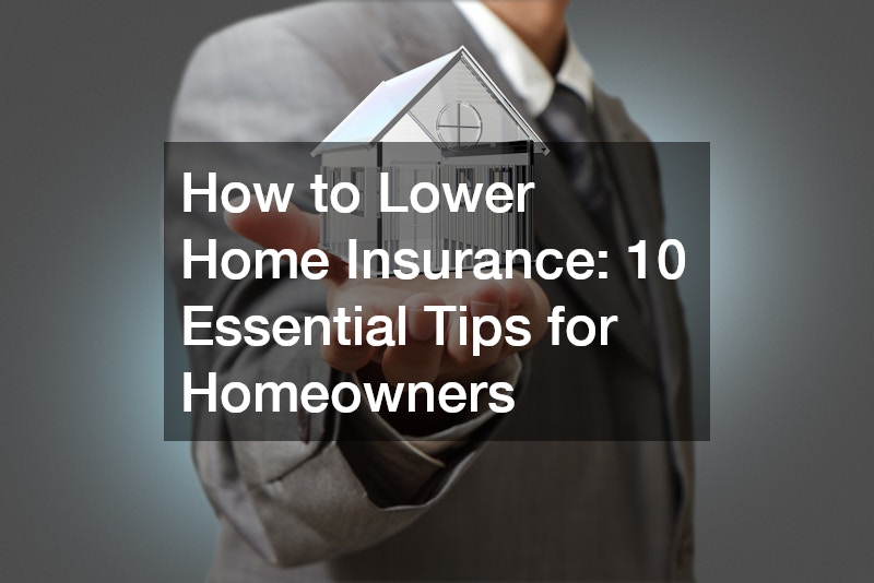 How to Lower Home Insurance: 10 Essential Tips for Homeowners